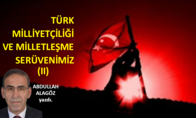 Türk milliyetçiliği ve milletleşme serüvenimiz – (ıı)