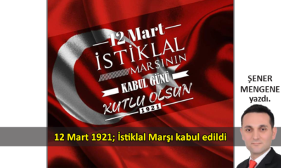 12 Mart 1921; İstiklal Marşı kabul edildi