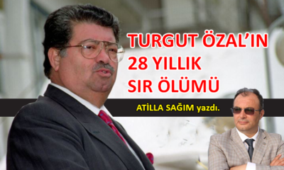 Turgut Özal’ın 28 yıllık sır ölümü