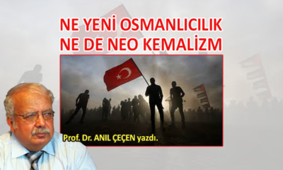Ne Yeni Osmanlıcılık, ne de Neo Kemalizm