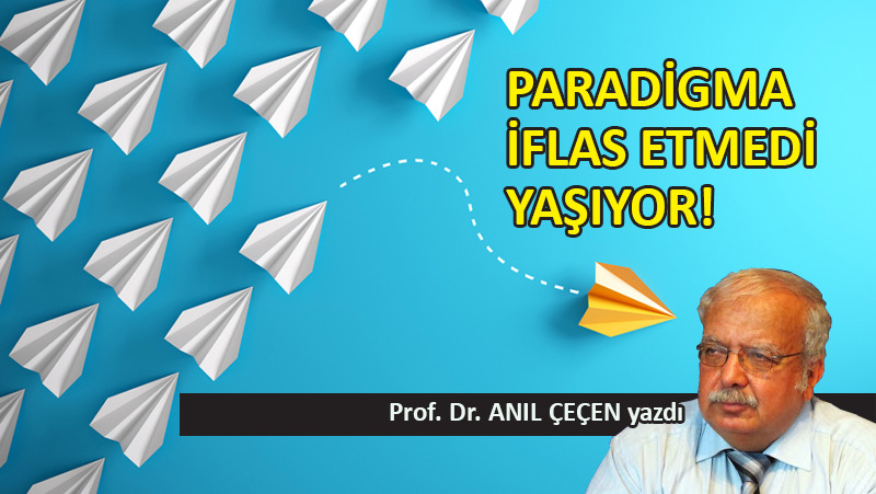 Paradigma iflas etmedi, yaşıyor!