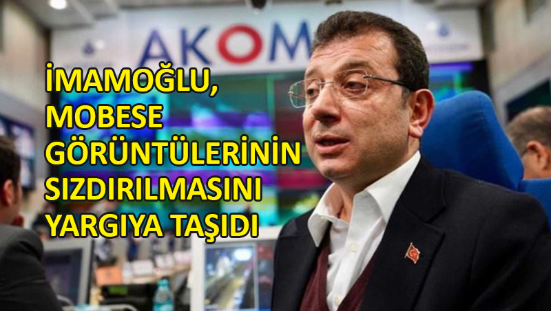 İmamoğlu, o görüntülerden şikayetçi oldu