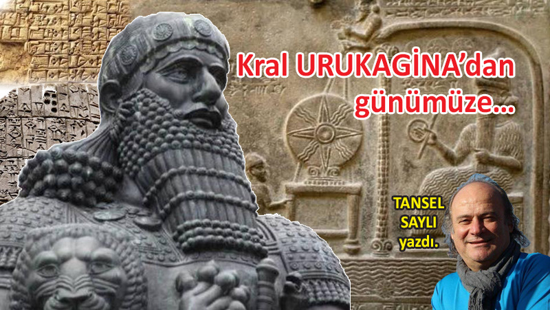 Kral URUKAGİNA’dan günümüze…