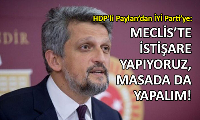 HDP’li Garo Paylan’dan İYİ Parti’ye çağrı…