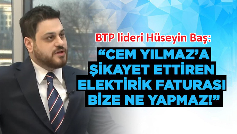 BTP lideri Baş’tan ‘elektrik zammı’ eleştirisi