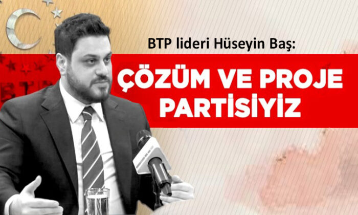 Hüseyin Baş: BTP tabelasını TBMM’ye astıracağız