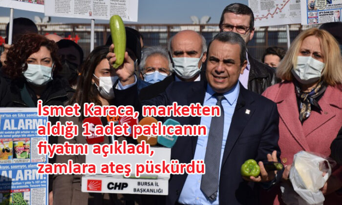 CHP Bursa İl Başkanı Karaca’dan ‘kabaklı zam’ isyanı