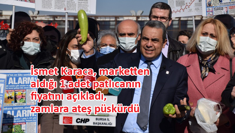 CHP Bursa İl Başkanı Karaca’dan ‘kabaklı zam’ isyanı