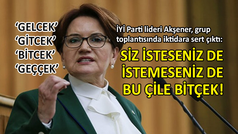 Akşener, grup toplantısında iktidara sert çıktı