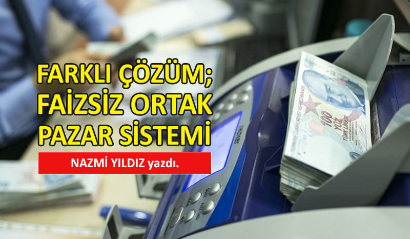 Farklı Çözüm; Faizsiz Ortak Pazar Sistemi