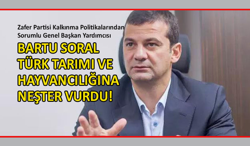 Zafer Partili Bartu Soral’dan çarpıcı açıklama