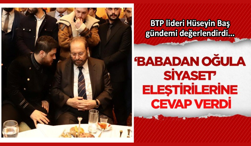BTP lideri Baş: Kimseyle kavga etmiyorum!