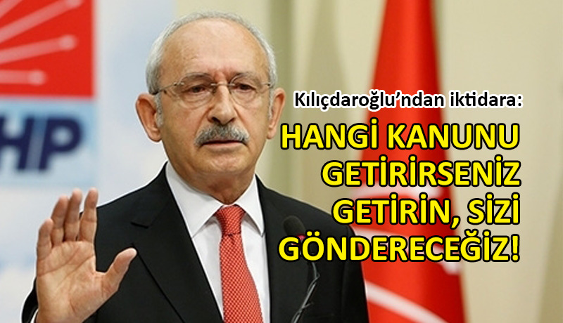 Kılıçdaroğlu’ndan AKP ve MHP’ye ‘seçim kanunu’ çıkışı