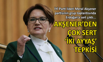 Meral Akşener’den Erdoğan’a sert sözler