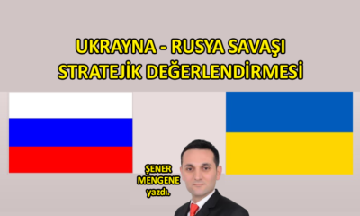 Ukrayna-Rusya Savaşı Stratejik Değerlendirmesi