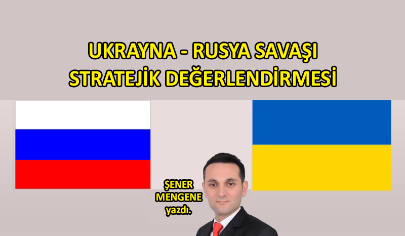 Ukrayna-Rusya Savaşı Stratejik Değerlendirmesi