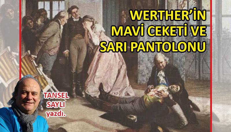 Werther’in mavi ceketi ve sarı pantolonu…