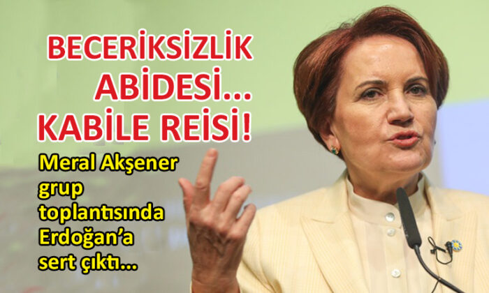 Akşener’den grup toplantısında sert sözler…