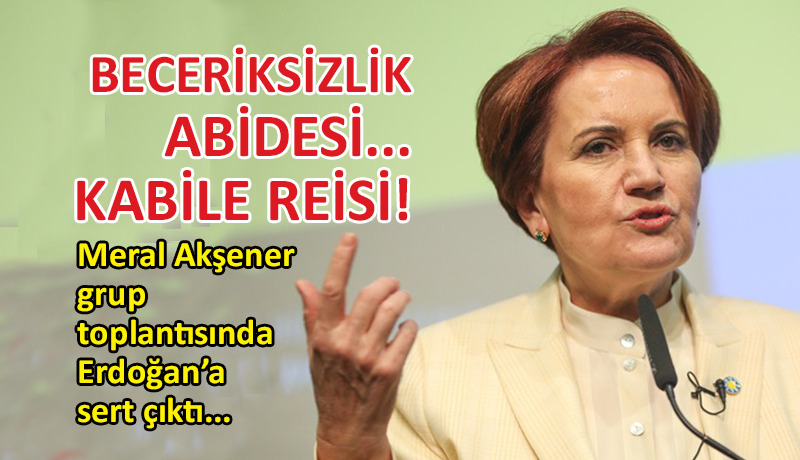 Akşener’den grup toplantısında sert sözler…
