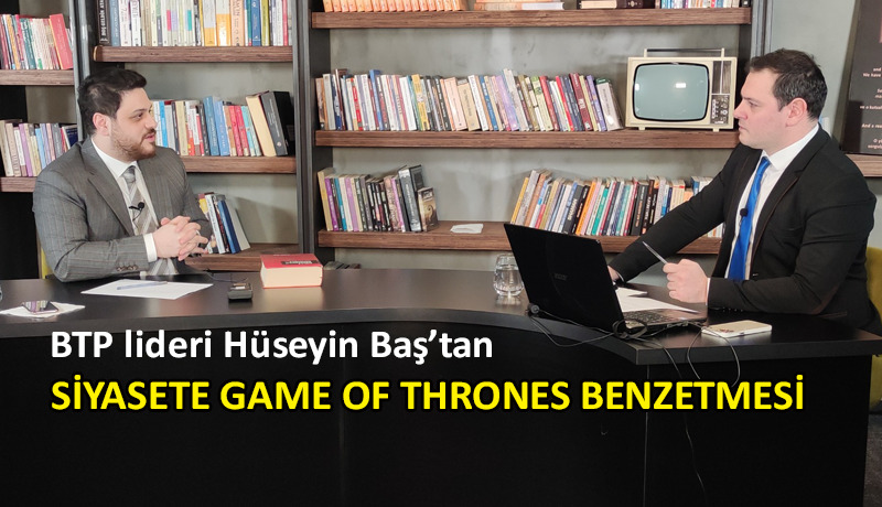 BTP lideri Baş: Türkiye’de taht oyunları oynanıyor!