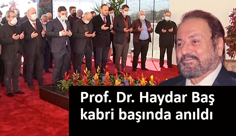 Prof. Dr. Haydar Baş için eş zamanlı anma…