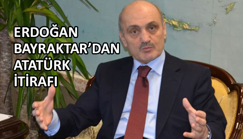 Bayraktar: Aslında Atatürk’ü çok seven birisi değilim