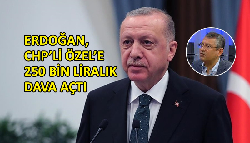 Cumhurbaşkanı Erdoğan’dan CHP’li Özel’e tazminat davası