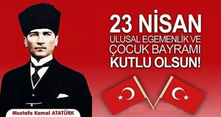 23 Nisan Ulusal Egemenlik ve Çocuk Bayramı kutlu olsun