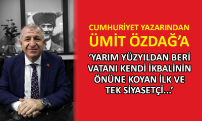 Cumhuriyet yazarından Ümit Özdağ’a: Bravo Hocam!