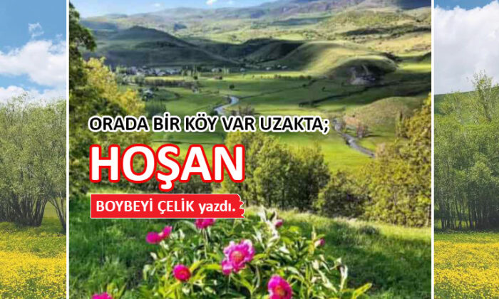 Orada Bir Köy Var Uzakta; HOŞAN