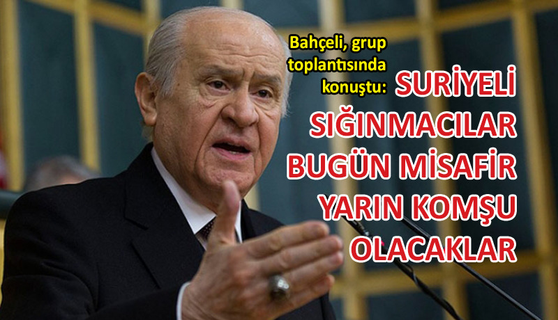 MHP lideri Bahçeli’den ‘sığınmacı’ açıklaması
