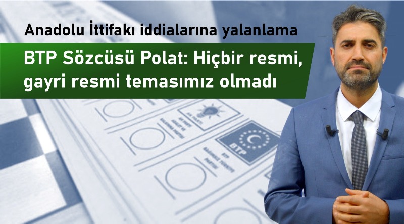 BTP’den ‘Anadolu İttifakı’ iddialarına yalanlama