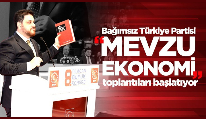 BTP, ‘Mevzu Ekonomi’ toplantıları başlatıyor