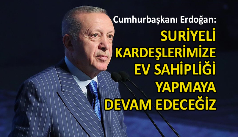 Cumhurbaşkanı Erdoğan’dan ‘sığınmacı’ açıklaması
