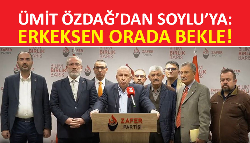 Zafer Partisi lideri Özdağ’dan Soylu’ya olay sözler