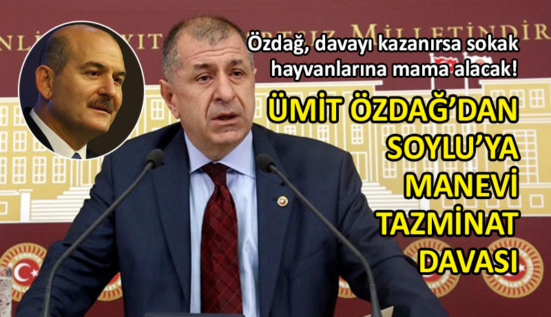 Ümit Özdağ’dan Soylu’ya manevi tazminat davası