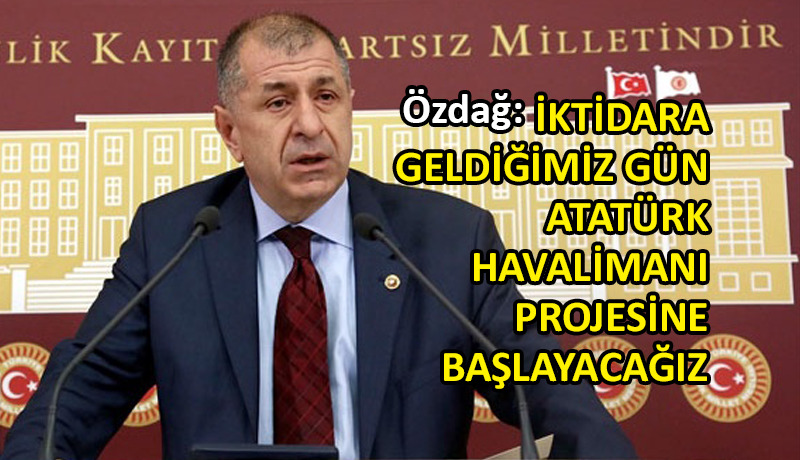 Ümit Özdağ, Atatürk Havalimanı projesini açıkladı