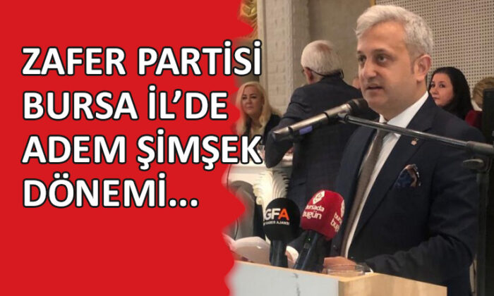 Zafer Partisi Bursa il Başkanı Adem Şimşek oldu