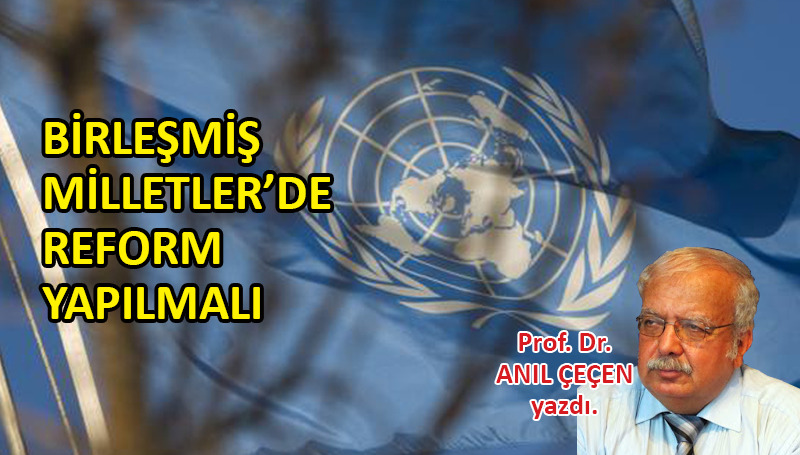 Birleşmiş Milletler’de reform yapılmalı