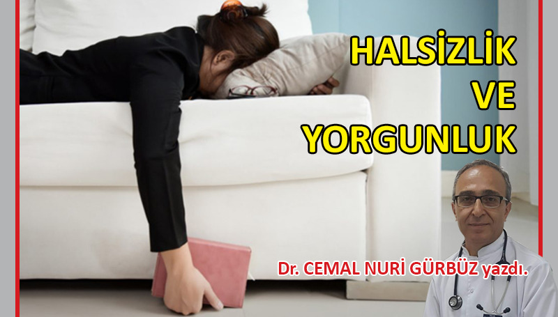 Halsizlik ve yorgunluk