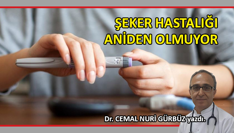 Şeker hastalığı aniden olmuyor
