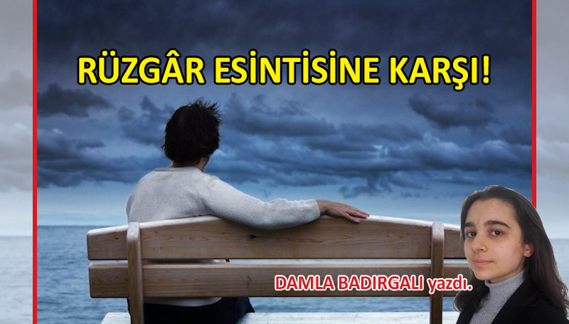 Rüzgâr esintisine karşı!