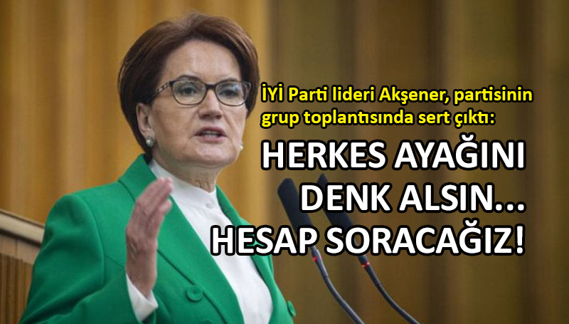 Akşener, Erdoğan ve Bakan Nebati’ye ateş püskürdü!