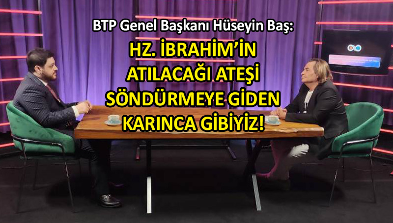 BTP lideri Hüseyin Baş’tan dikkat çeken açıklamalar