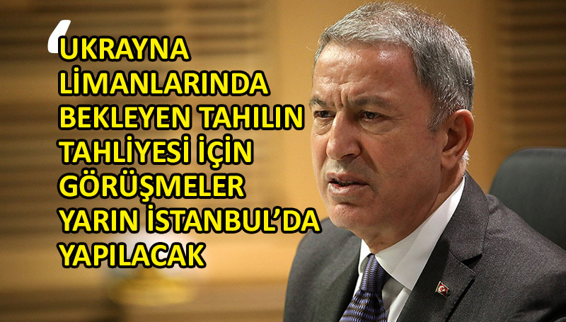 Bakan Akar’dan ‘tahıl koridoru’ açıklaması