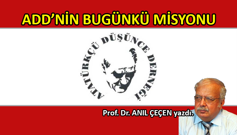 Atatürkçü Düşünce Derneği’nin bugünkü misyonu