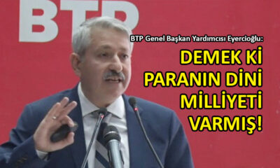 BTP’den ‘Paranın dini, milleti yok’ diyen Erdoğan’a cevap!