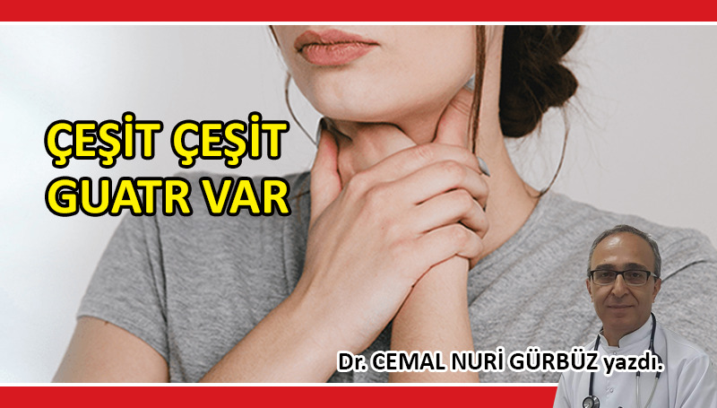 Çeşit çeşit guatr var
