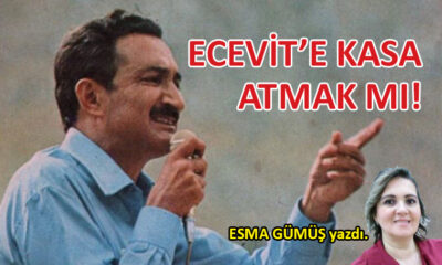 Ecevit’e kasa atmak mı!