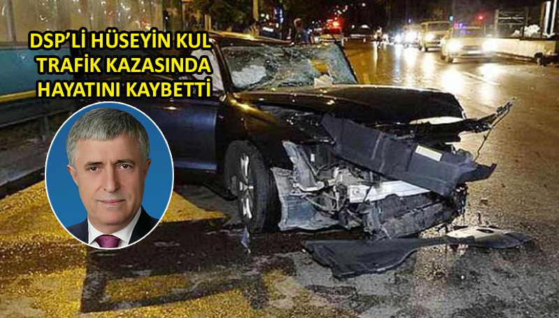 DSP’li Hüseyin Kul, trafik kazasında yaşamını yitirdi